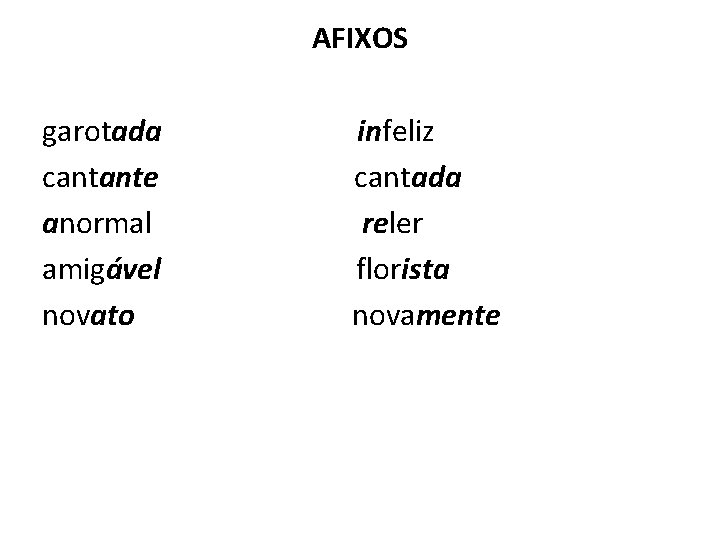 AFIXOS garotada infeliz cantante cantada anormal reler amigável florista novato novamente 