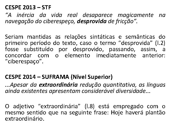 CESPE 2013 – STF “A inércia da vida real desaparece magicamente na navegação do