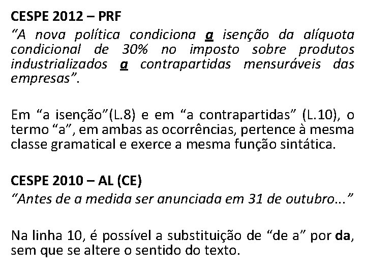 CESPE 2012 – PRF “A nova política condiciona a isenção da alíquota condicional de
