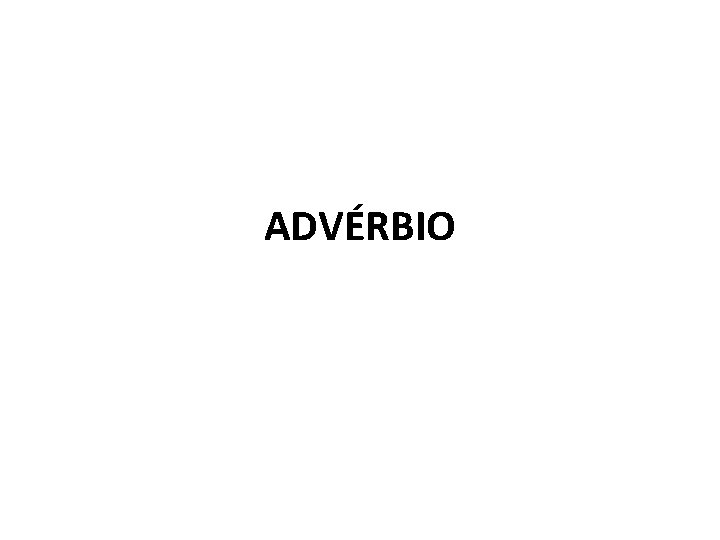 ADVÉRBIO 