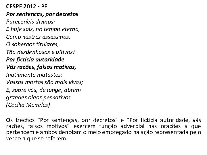 CESPE 2012 - PF Por sentenças, por decretos Pareceríeis divinos: E hoje sois, no