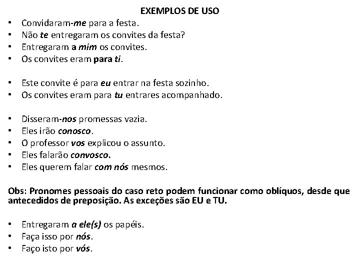 EXEMPLOS DE USO • • Convidaram-me para a festa. Não te entregaram os convites