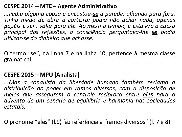 CESPE 2014 – MTE – Agente Administrativo . . . Pediu alguma cousa e