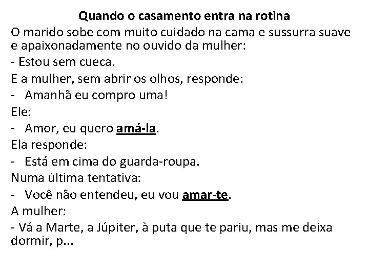 Quando o casamento entra na rotina O marido sobe com muito cuidado na cama