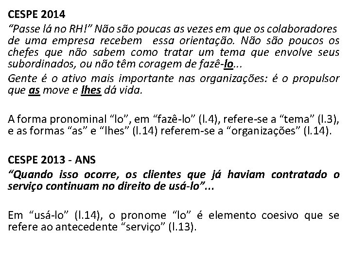 CESPE 2014 “Passe lá no RH!” Não são poucas as vezes em que os