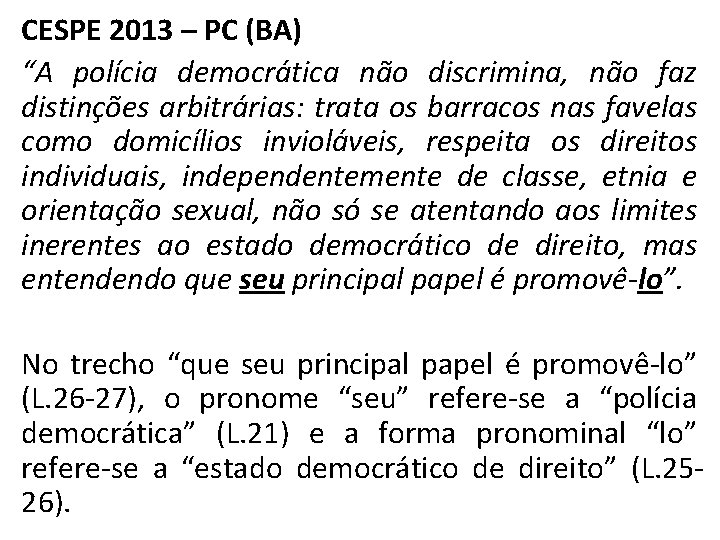 CESPE 2013 – PC (BA) “A polícia democrática não discrimina, não faz distinções arbitrárias: