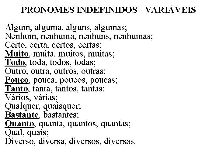 PRONOMES INDEFINIDOS - VARIÁVEIS Algum, alguma, alguns, algumas; Nenhum, nenhuma, nenhuns, nenhumas; Certo, certa,