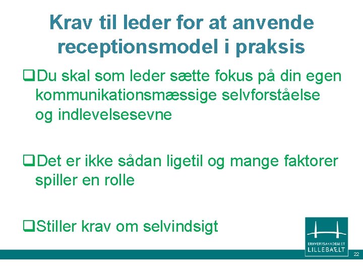 Krav til leder for at anvende receptionsmodel i praksis q. Du skal som leder Krav til leder for at anvende receptionsmodel i praksis q. Du skal som leder