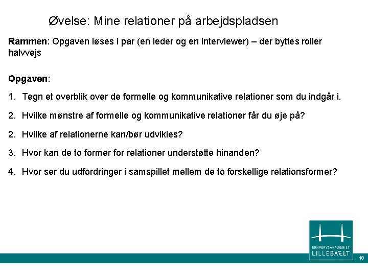 Øvelse: Mine relationer på arbejdspladsen Rammen: Opgaven løses i par (en leder og en Øvelse: Mine relationer på arbejdspladsen Rammen: Opgaven løses i par (en leder og en