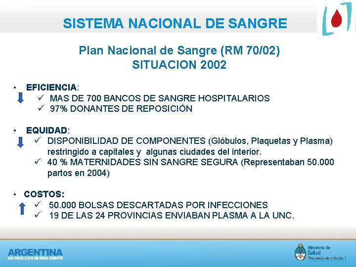 PLAN SISTEMA NACIONAL DE SANGRE Plan Nacional de Sangre (RM 70/02) SITUACION 2002 •