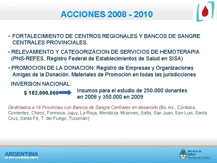 PLAN ACCIONES 2008 - 2010 • FORTALECIMIENTO DE CENTROS REGIONALES Y BANCOS DE SANGRE PLAN ACCIONES 2008 - 2010 • FORTALECIMIENTO DE CENTROS REGIONALES Y BANCOS DE SANGRE