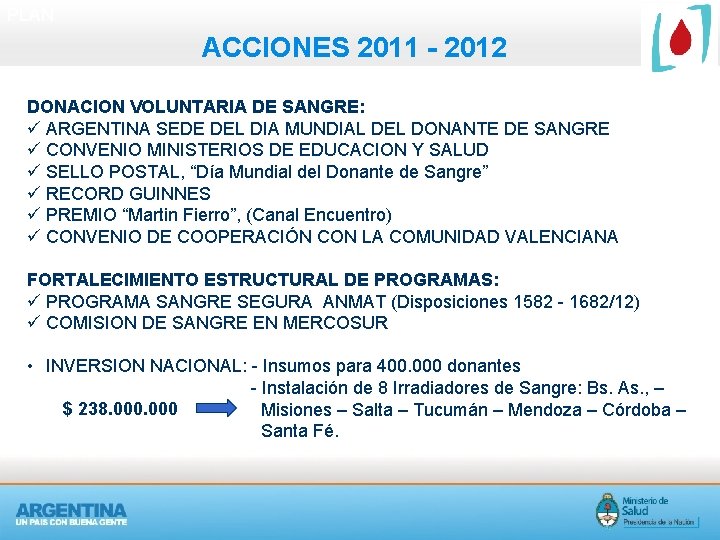 PLAN ACCIONES 2011 - 2012 DONACION VOLUNTARIA DE SANGRE: ü ARGENTINA SEDE DEL DIA