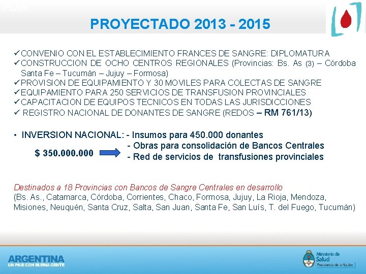 PLAN PROYECTADO 2013 - 2015 ü CONVENIO CON EL ESTABLECIMIENTO FRANCES DE SANGRE: DIPLOMATURA