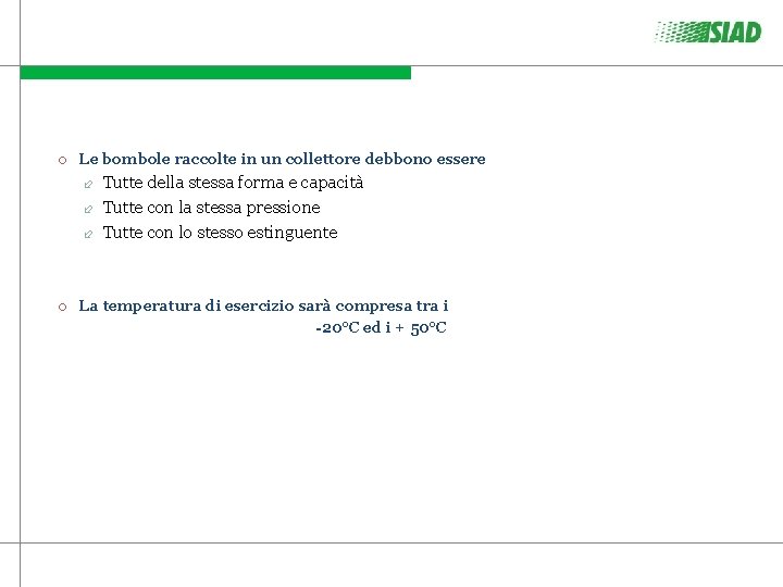 Le bombole raccolte in un collettore debbono essere Tutte della stessa forma e Le bombole raccolte in un collettore debbono essere Tutte della stessa forma e