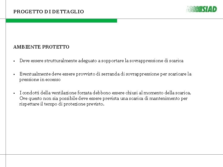 PROGETTO DI DETTAGLIO AMBIENTE PROTETTO • Deve essere strutturalmente adeguato a sopportare la sovrappressione PROGETTO DI DETTAGLIO AMBIENTE PROTETTO • Deve essere strutturalmente adeguato a sopportare la sovrappressione