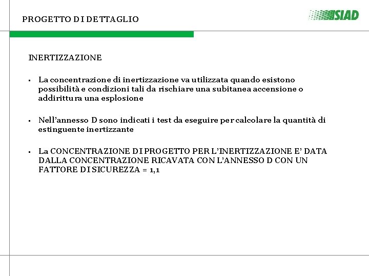 PROGETTO DI DETTAGLIO INERTIZZAZIONE • La concentrazione di inertizzazione va utilizzata quando esistono possibilità PROGETTO DI DETTAGLIO INERTIZZAZIONE • La concentrazione di inertizzazione va utilizzata quando esistono possibilità