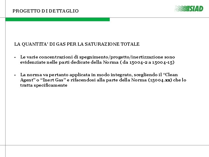 PROGETTO DI DETTAGLIO LA QUANTITA’ DI GAS PER LA SATURAZIONE TOTALE • Le varie PROGETTO DI DETTAGLIO LA QUANTITA’ DI GAS PER LA SATURAZIONE TOTALE • Le varie