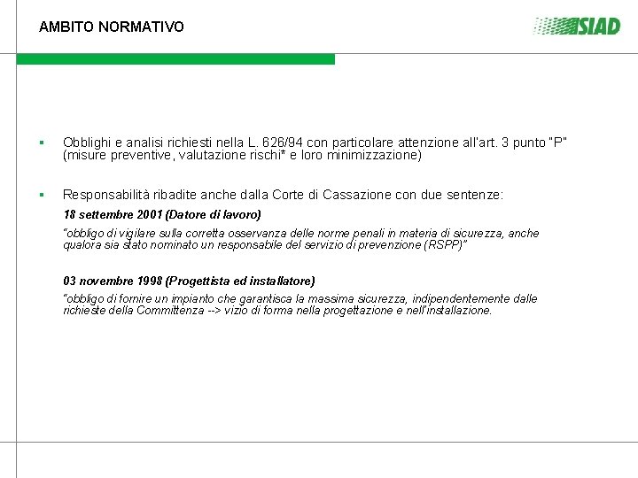 AMBITO NORMATIVO § Obblighi e analisi richiesti nella L. 626/94 con particolare attenzione all’art. AMBITO NORMATIVO § Obblighi e analisi richiesti nella L. 626/94 con particolare attenzione all’art.