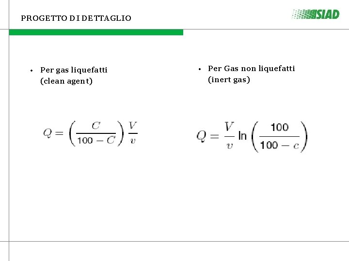 PROGETTO DI DETTAGLIO • Per gas liquefatti (clean agent) • Per Gas non liquefatti PROGETTO DI DETTAGLIO • Per gas liquefatti (clean agent) • Per Gas non liquefatti