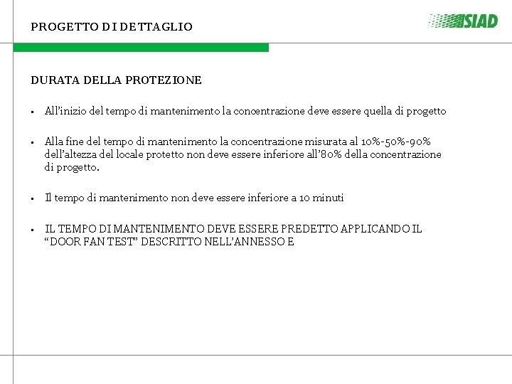 PROGETTO DI DETTAGLIO DURATA DELLA PROTEZIONE • All’inizio del tempo di mantenimento la concentrazione PROGETTO DI DETTAGLIO DURATA DELLA PROTEZIONE • All’inizio del tempo di mantenimento la concentrazione
