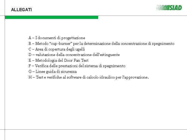 ALLEGATI A – I documenti di progettazione B – Metodo “cup-burner” per la determinazione ALLEGATI A – I documenti di progettazione B – Metodo “cup-burner” per la determinazione