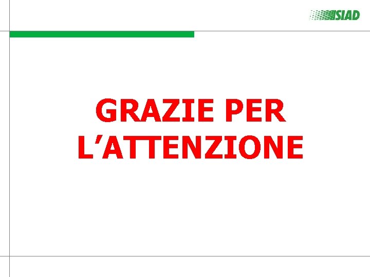 GRAZIE PER L’ATTENZIONE GRAZIE PER L’ATTENZIONE