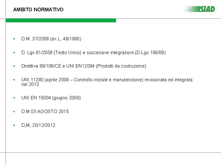 AMBITO NORMATIVO § D. M. 37/2008 (ex L. 46/1990) § D. Lgs 81/2008 (Testo AMBITO NORMATIVO § D. M. 37/2008 (ex L. 46/1990) § D. Lgs 81/2008 (Testo