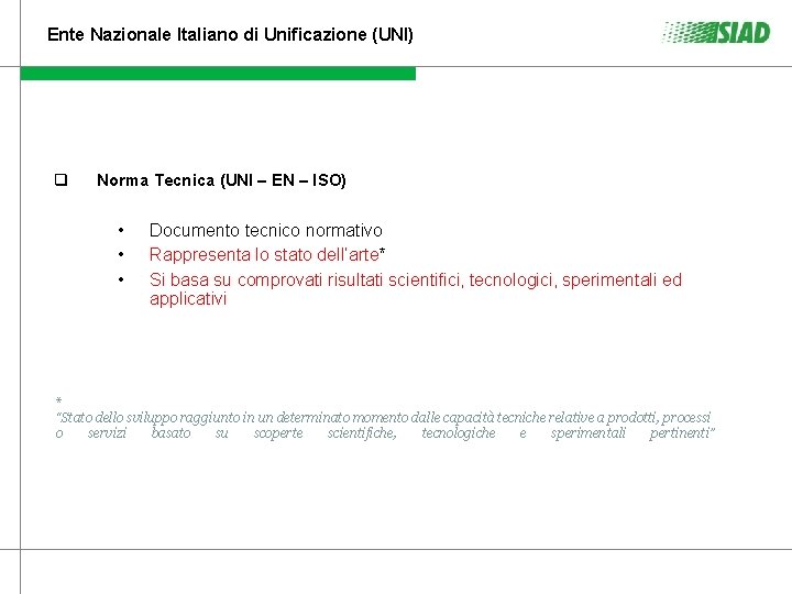 Ente Nazionale Italiano di Unificazione (UNI) q Norma Tecnica (UNI – EN – ISO) Ente Nazionale Italiano di Unificazione (UNI) q Norma Tecnica (UNI – EN – ISO)