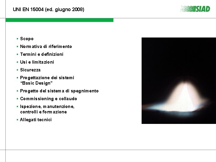 UNI EN 15004 (ed. giugno 2008) § Scopo § Normativa di riferimento § Termini UNI EN 15004 (ed. giugno 2008) § Scopo § Normativa di riferimento § Termini