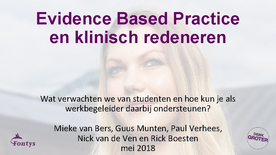 Evidence Based Practice en klinisch redeneren Wat verwachten we van studenten en hoe kun