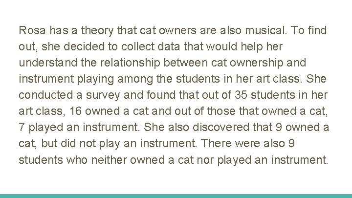 Rosa has a theory that cat owners are also musical. To find out, she Rosa has a theory that cat owners are also musical. To find out, she