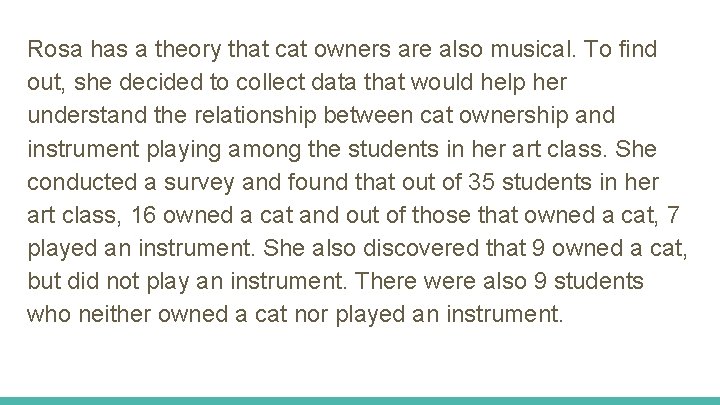 Rosa has a theory that cat owners are also musical. To find out, she Rosa has a theory that cat owners are also musical. To find out, she