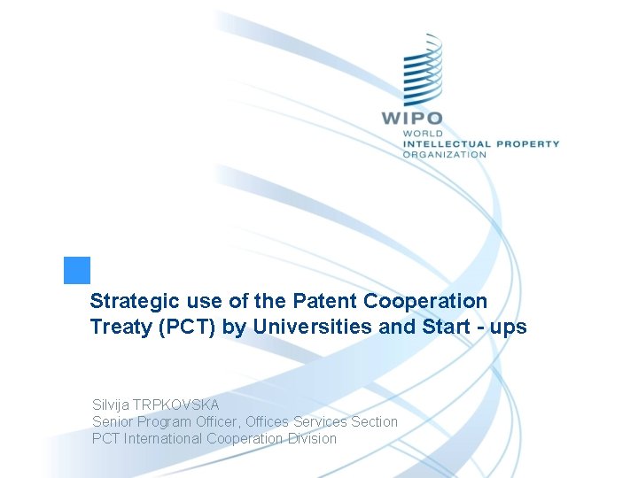 Strategic use of the Patent Cooperation Treaty (PCT) by Universities and Start - ups Strategic use of the Patent Cooperation Treaty (PCT) by Universities and Start - ups