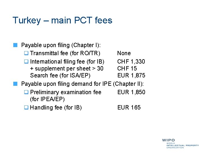 Turkey – main PCT fees Payable upon filing (Chapter I): q Transmittal fee (for Turkey – main PCT fees Payable upon filing (Chapter I): q Transmittal fee (for