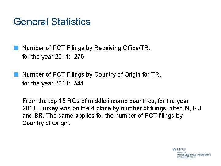 General Statistics Number of PCT Filings by Receiving Office/TR, for the year 2011: 276 General Statistics Number of PCT Filings by Receiving Office/TR, for the year 2011: 276