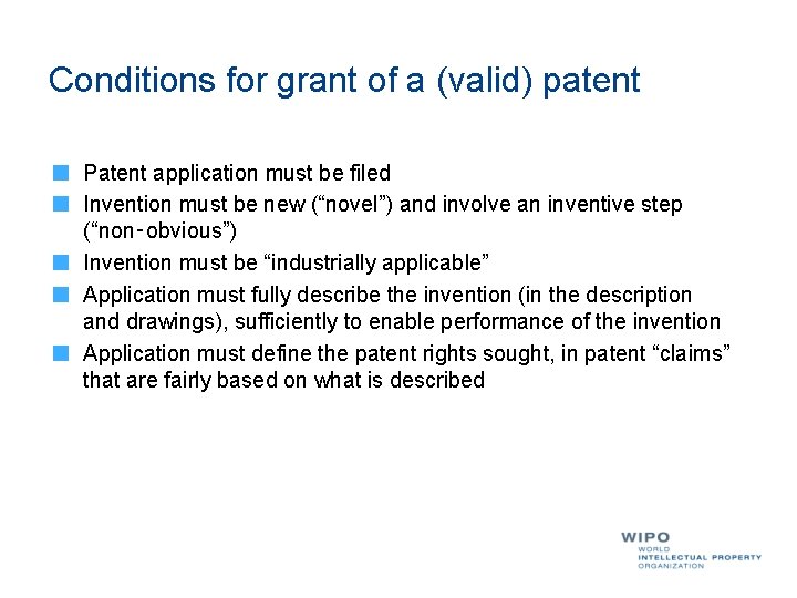 Conditions for grant of a (valid) patent Patent application must be filed Invention must Conditions for grant of a (valid) patent Patent application must be filed Invention must