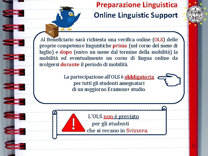 Preparazione Linguistica Online Linguistic Support Al Beneficiario sarà richiesta una verifica online (OLS) delle Preparazione Linguistica Online Linguistic Support Al Beneficiario sarà richiesta una verifica online (OLS) delle