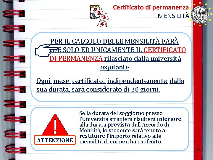 Certificato di permanenza MENSILITÀ PER IL CALCOLO DELLE MENSILITÀ FARÀ FEDE SOLO ED UNICAMENTE Certificato di permanenza MENSILITÀ PER IL CALCOLO DELLE MENSILITÀ FARÀ FEDE SOLO ED UNICAMENTE
