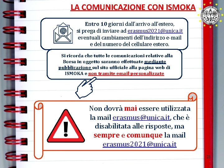 LA COMUNICAZIONE CON ISMOKA Entro 10 giorni dall’arrivo all’estero, si prega di inviare ad LA COMUNICAZIONE CON ISMOKA Entro 10 giorni dall’arrivo all’estero, si prega di inviare ad