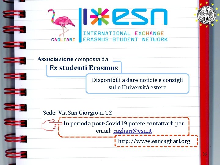 Associazione composta da Ex studenti Erasmus Disponibili a dare notizie e consigli sulle Università Associazione composta da Ex studenti Erasmus Disponibili a dare notizie e consigli sulle Università