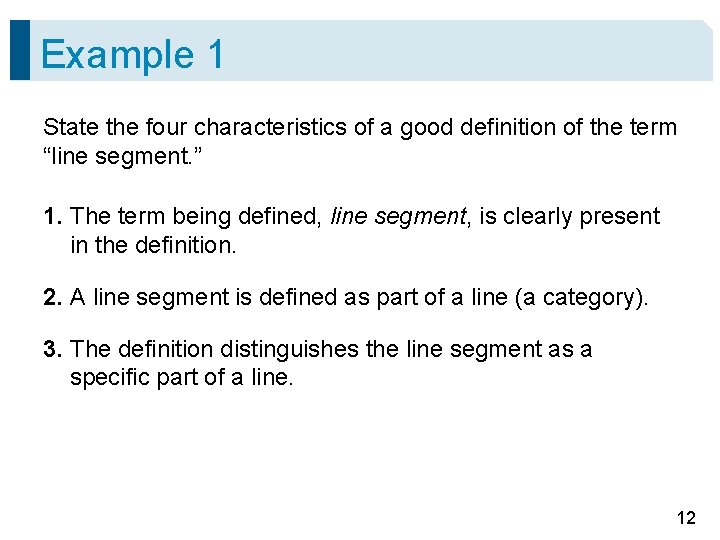 Example 1 State the four characteristics of a good definition of the term “line