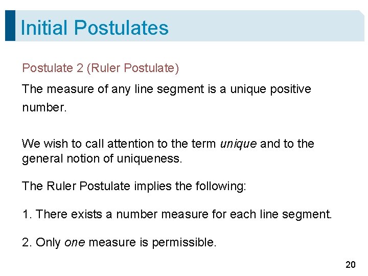 Initial Postulates Postulate 2 (Ruler Postulate) The measure of any line segment is a