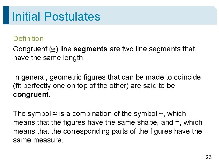 Initial Postulates Definition Congruent ( ) line segments are two line segments that have