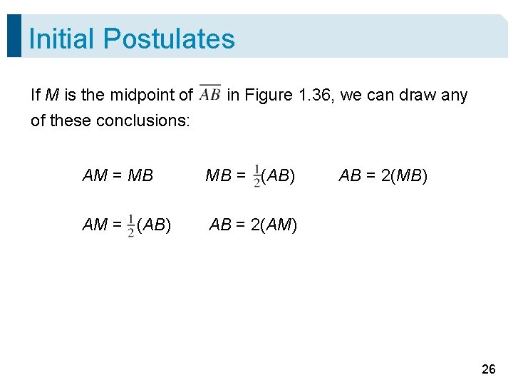 Initial Postulates If M is the midpoint of of these conclusions: in Figure 1.