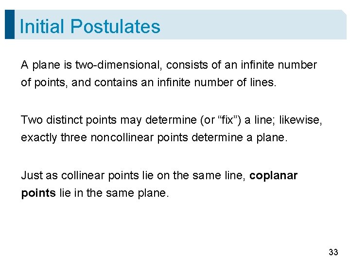 Initial Postulates A plane is two-dimensional, consists of an infinite number of points, and