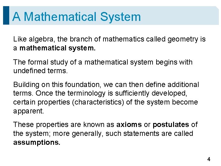 A Mathematical System Like algebra, the branch of mathematics called geometry is a mathematical