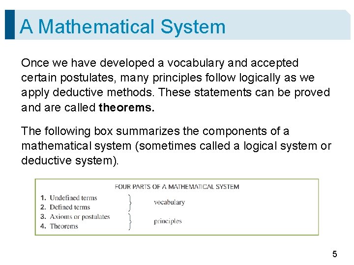 A Mathematical System Once we have developed a vocabulary and accepted certain postulates, many