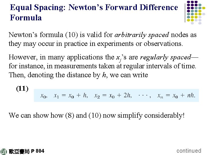 Equal Spacing: Newton’s Forward Difference Formula Newton’s formula (10) is valid for arbitrarily spaced