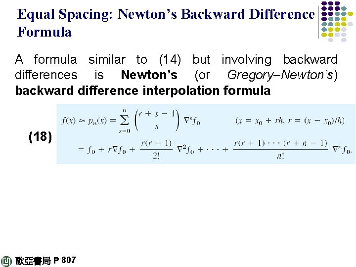 Equal Spacing: Newton’s Backward Difference Formula A formula similar to (14) but involving backward