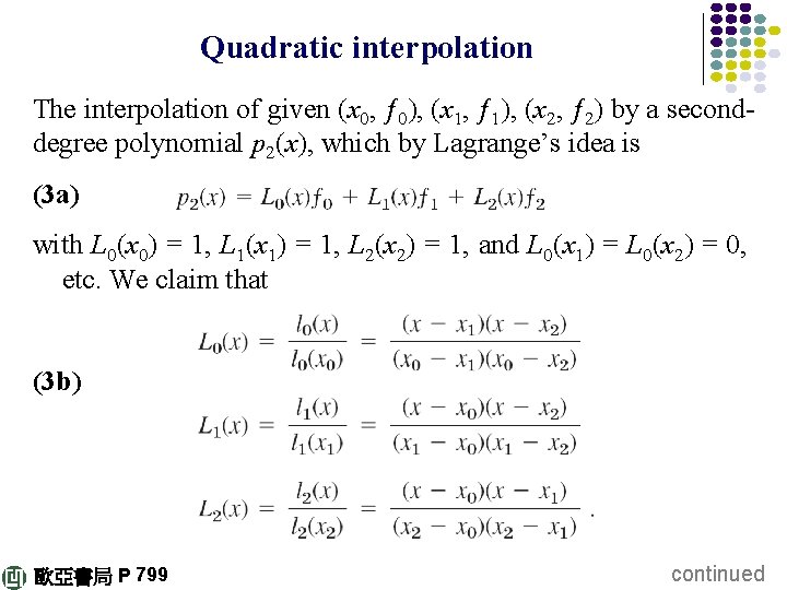 Quadratic interpolation The interpolation of given (x 0, ƒ 0), (x 1, ƒ 1),